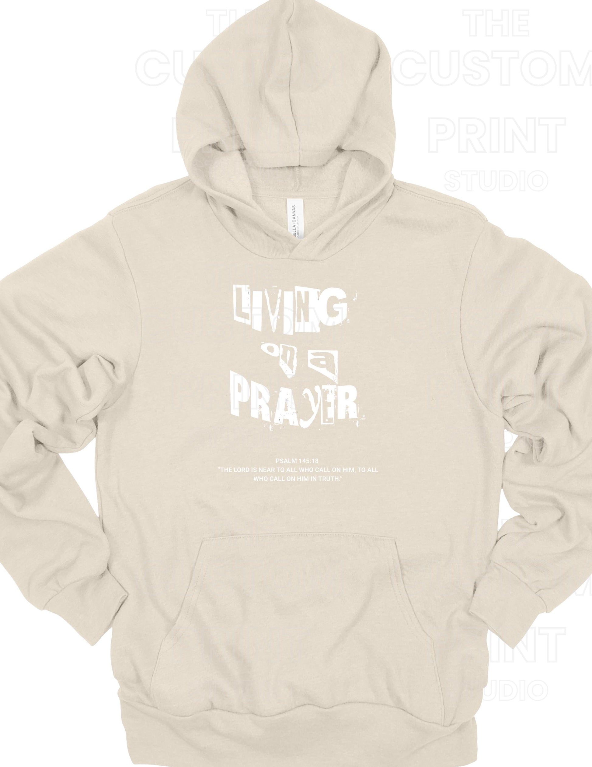 Living on a Prayer Hoodie: Christian Rock Faith Sweatshirt, Psalm 145 Print