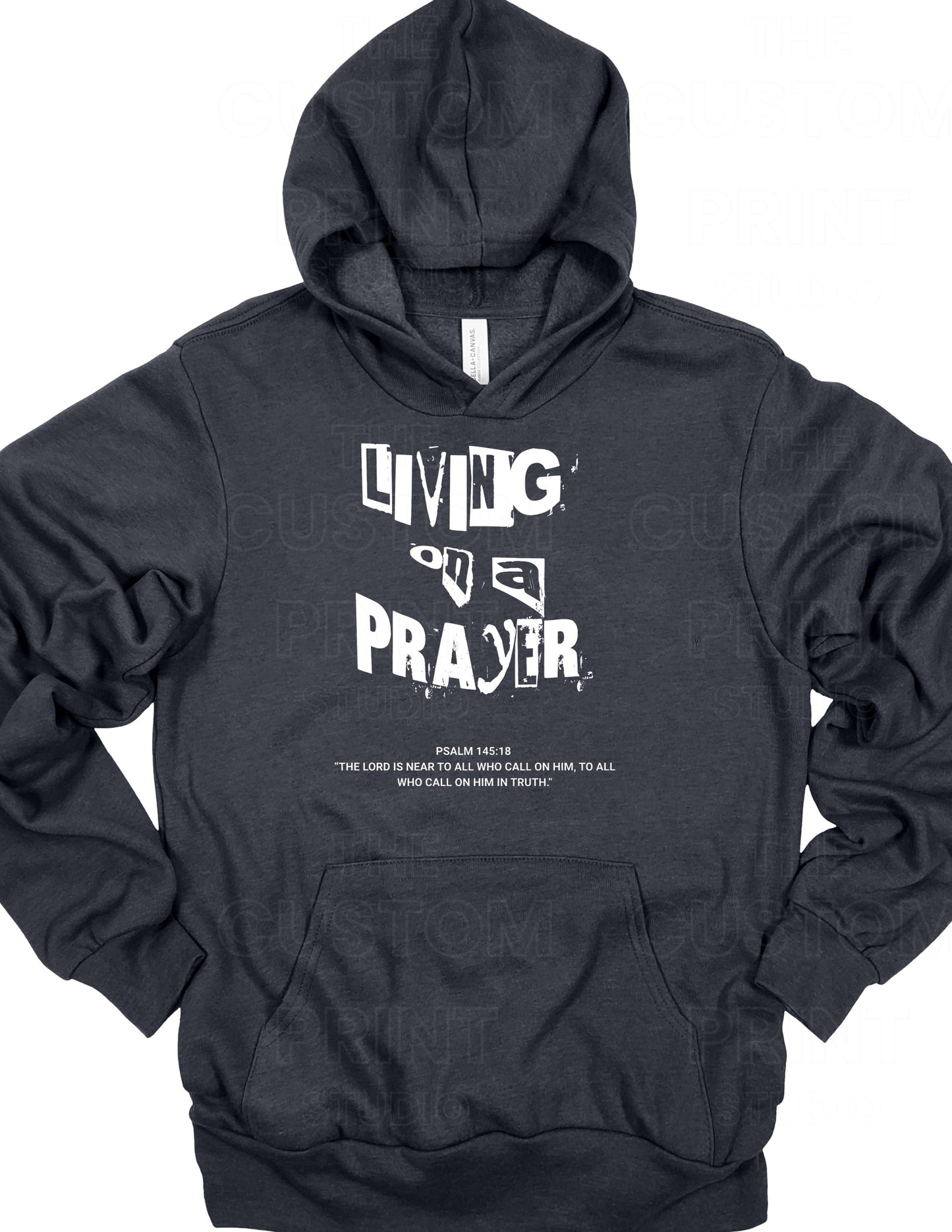 Living on a Prayer Hoodie: Christian Rock Faith Sweatshirt, Psalm 145 Print