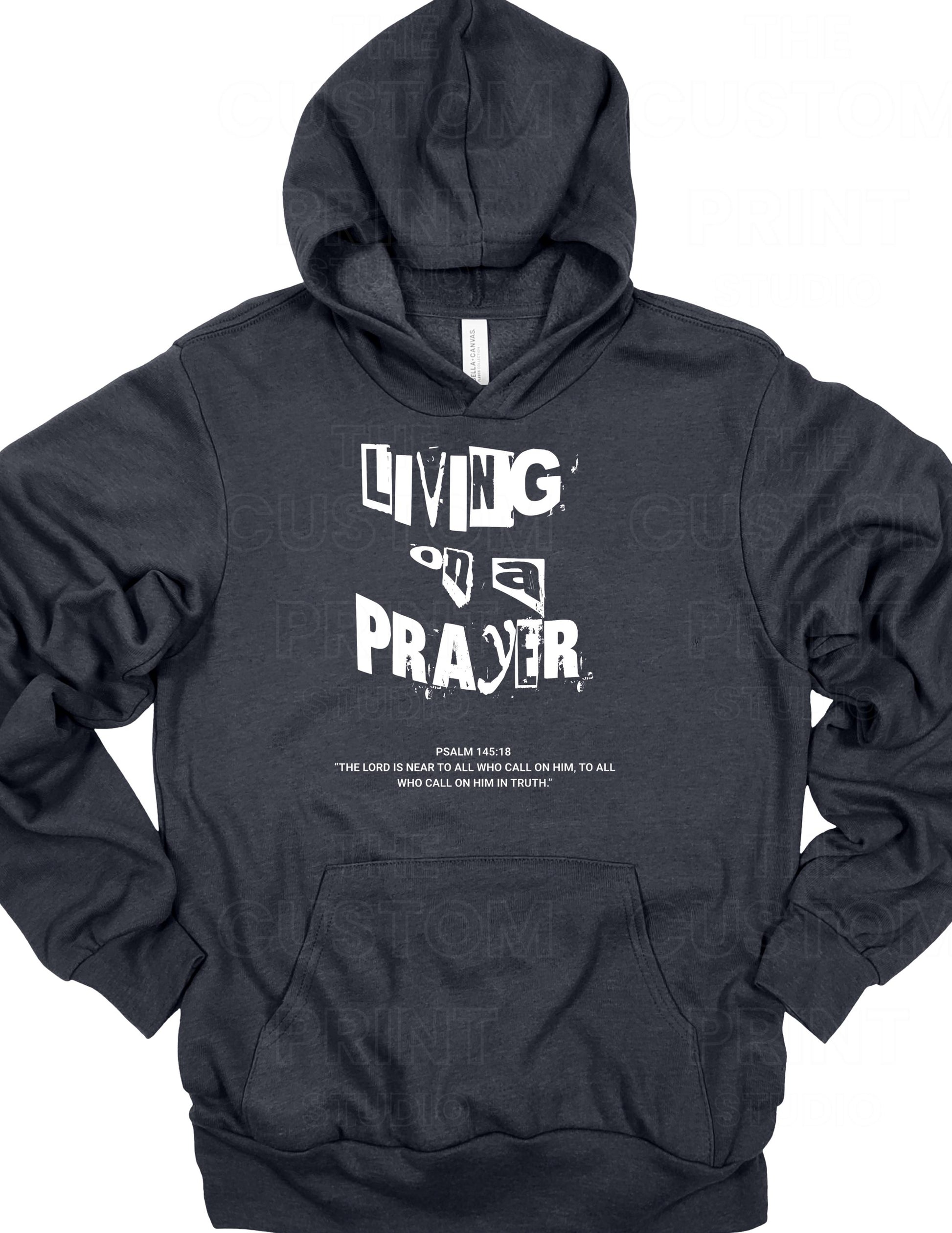Living on a Prayer Hoodie: Christian Rock Faith Sweatshirt, Psalm 145 Print